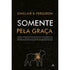 Somente pela Graça | Sinclair B Ferguson