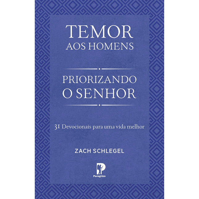 Temor aos Homens: Priorizando o Senhor | Zach Schlegel