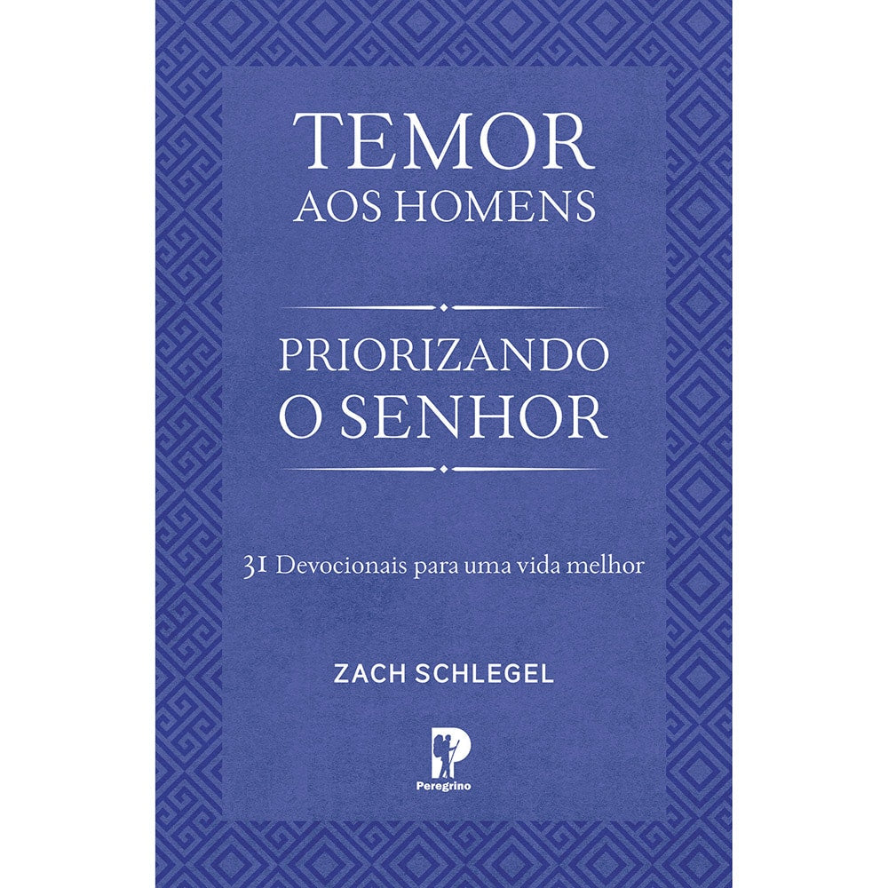 Temor aos Homens: Priorizando o Senhor | Zach Schlegel