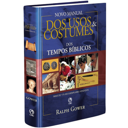 Novo Manual dos Usos e Costumes dos Tempos Bíblicos | Ralph Gower