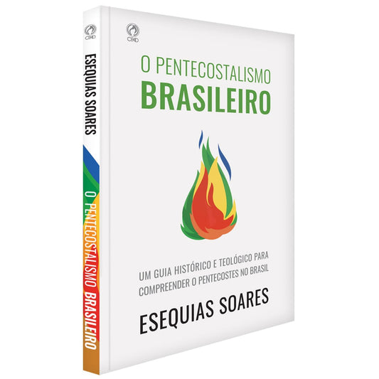 O Pentecostalismo Brasileiro | Esequias Soares