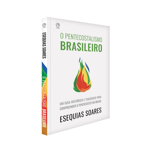 O Pentecostalismo Brasileiro | Esequias Soares