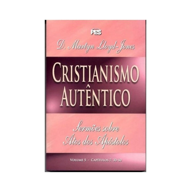 Atos - Cristianismo Autêntico Vol 5 | D Martyn Lloyd-Jones | Capa Dura