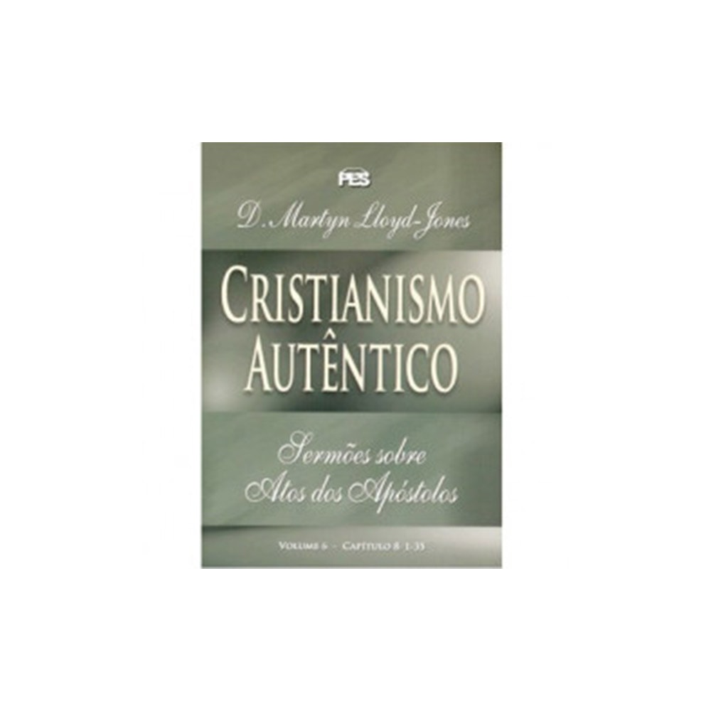 Atos - Cristianismo Autêntico Vol. 6 | D. Martyn Lloyd-Jones | Capa Brochura