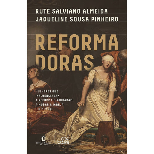 Reformadoras | Rute Salviano Almeida e Jaqueline Sousa Pinheiro