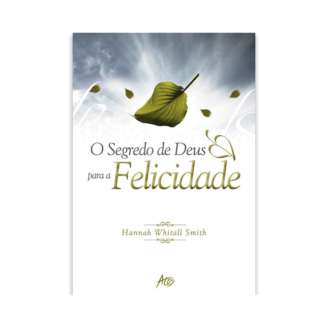 Os Segredos de Deus para a Felicidade | Hannah Whitall Smith