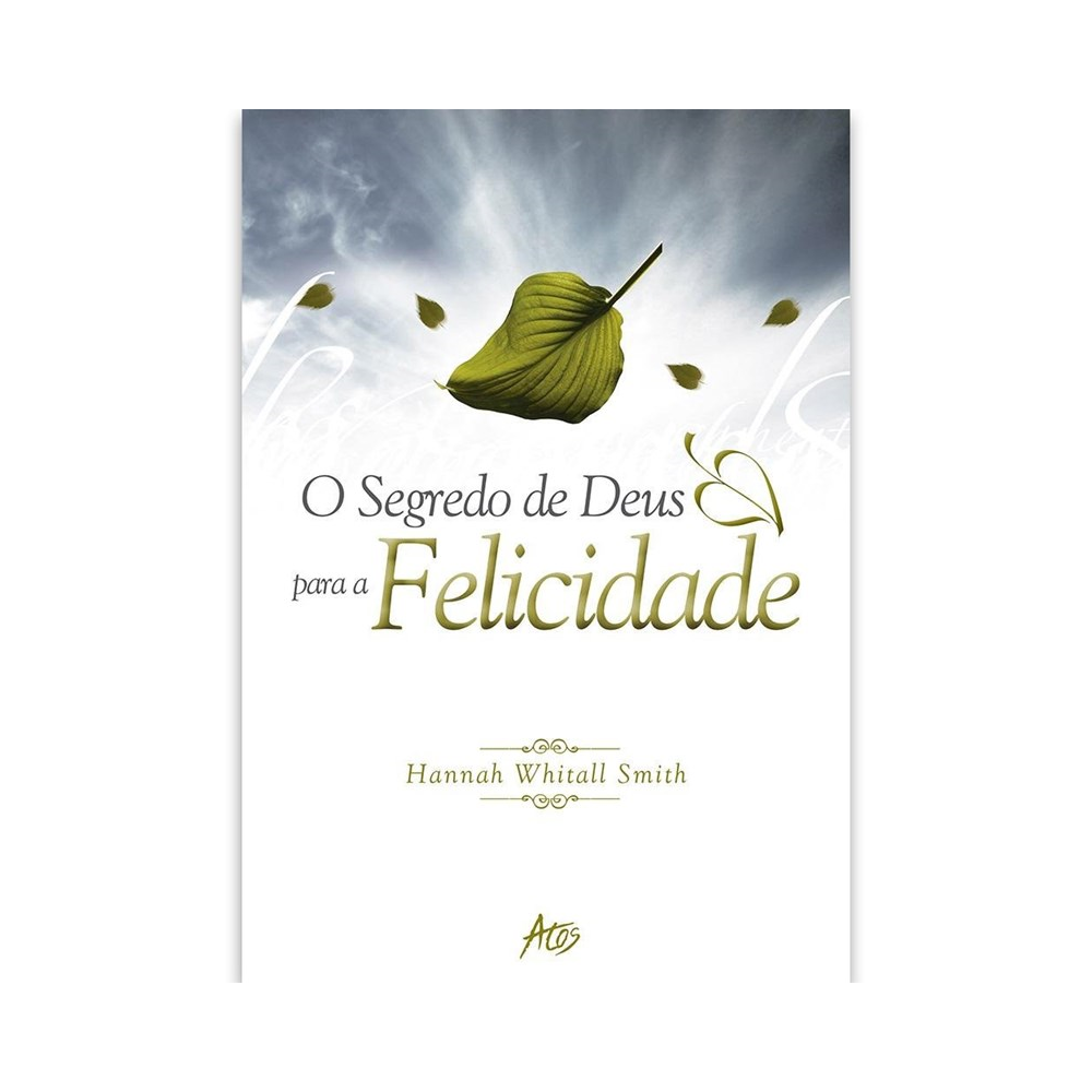Os Segredos de Deus para a Felicidade | Hannah Whitall Smith
