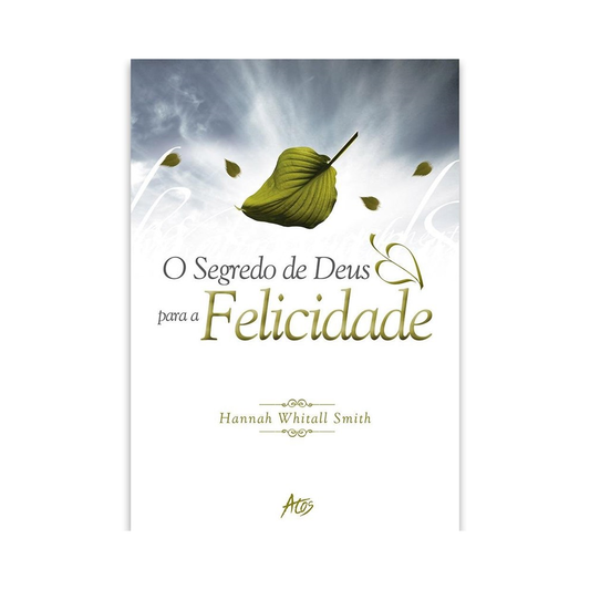 Os Segredos de Deus para a Felicidade | Hannah Whitall Smith