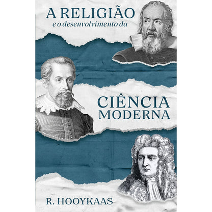 A Religião e o Desenvolvimento da Ciência Moderna | R Hooykaas
