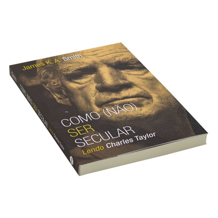 Como (não) ser secular | James K A Smith