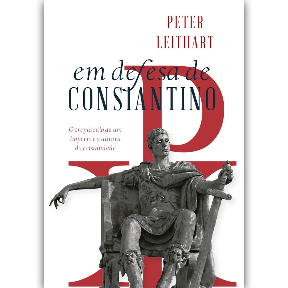 Em defesa de Constantino | Peter Leithart
