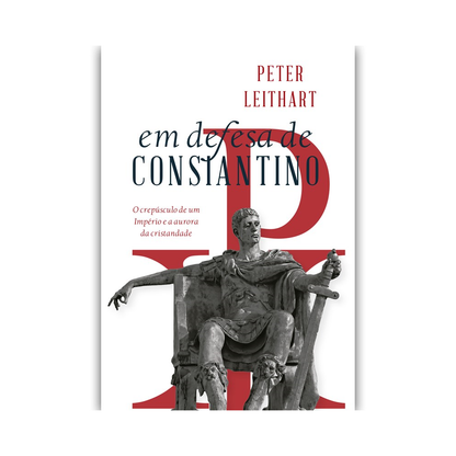 Em defesa de Constantino | Peter Leithart