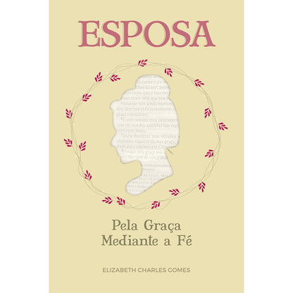 Esposa pela Graça Mediante a Fé | Elizabeth Charles Gomes