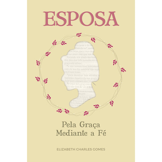Esposa pela Graça Mediante a Fé | Elizabeth Charles Gomes