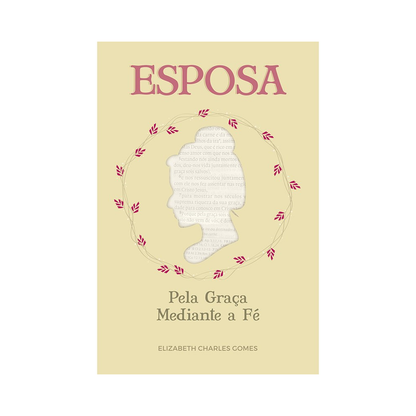Esposa pela Graça Mediante a Fé | Elizabeth Charles Gomes