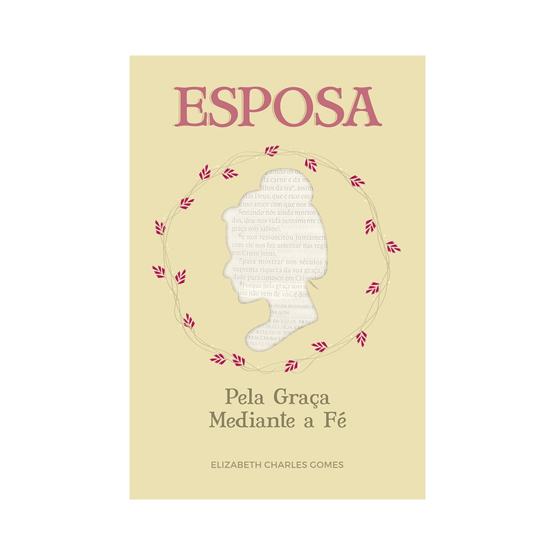 Esposa pela Graça Mediante a Fé | Elizabeth Charles Gomes