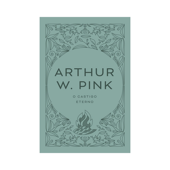 O castigo eterno | Arthur W Pink