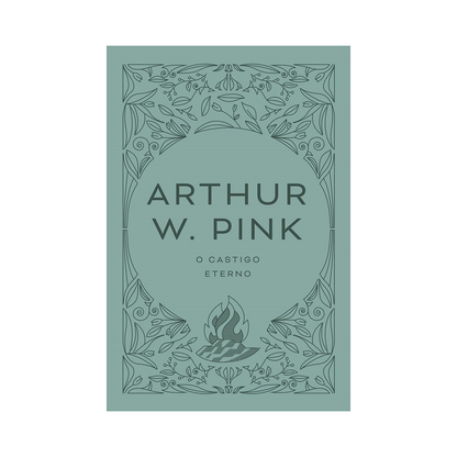 O castigo eterno | Arthur W Pink