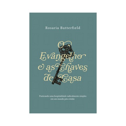 O Evangelho e as Chaves de Casa | Rosaria Butterfield