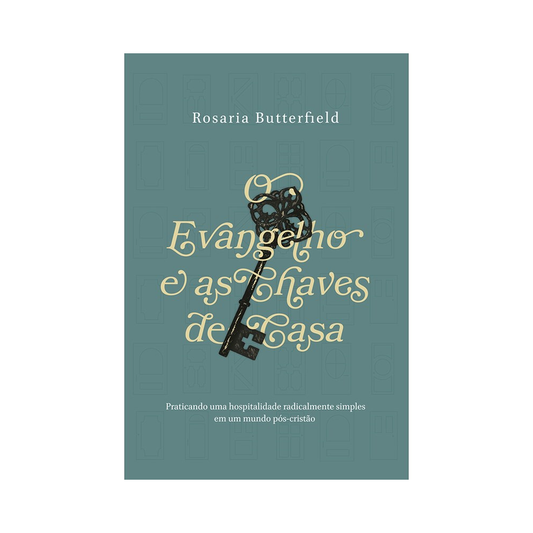 O Evangelho e as Chaves de Casa | Rosaria Butterfield