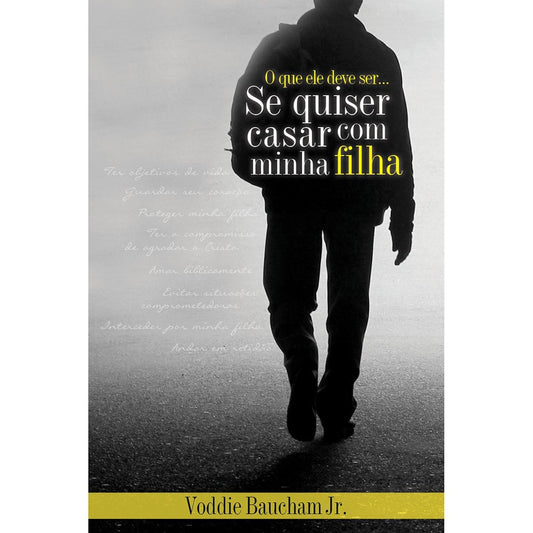 O que ele deve ser se quiser casar com minha filha | Voddie Baucham Jr