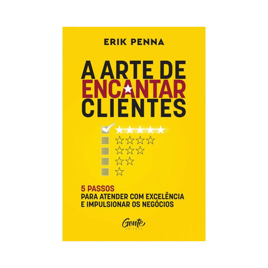 A Arte de Encantar Clientes | Erik Penna
