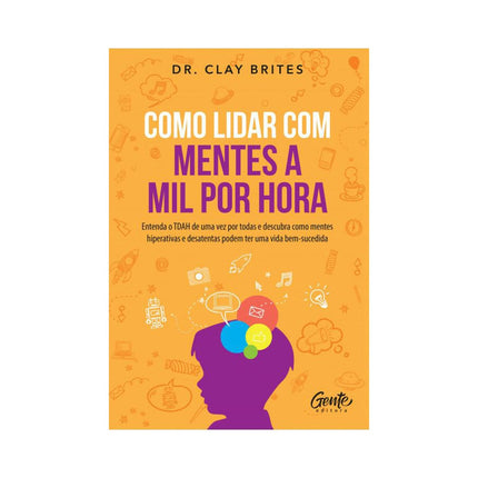 Como lidar com mentes a mil por hora | Dr Clay Brites