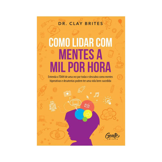 Como lidar com mentes a mil por hora | Dr Clay Brites