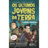Os últimos Jovens da Terra | 4 Contra Apocalipse | Max Brallier