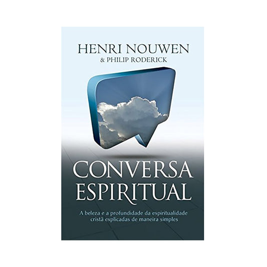 Conversa Espiritual | Henri Nouwen e Philip Roderick