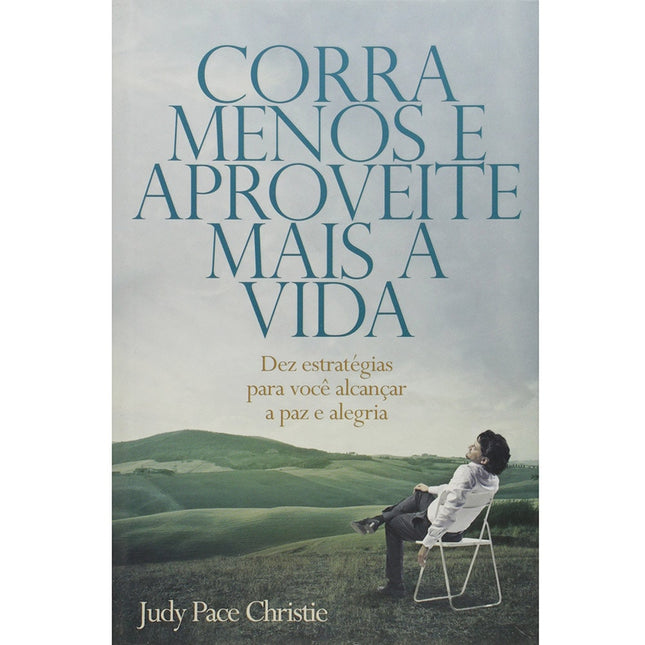 Corra Menos e Aproveite Mais a Vida | Judy Pace Christie