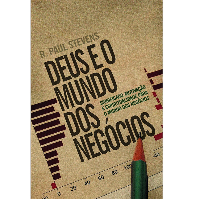 Deus e o Mundo dos Negócios | R Paul Stevens