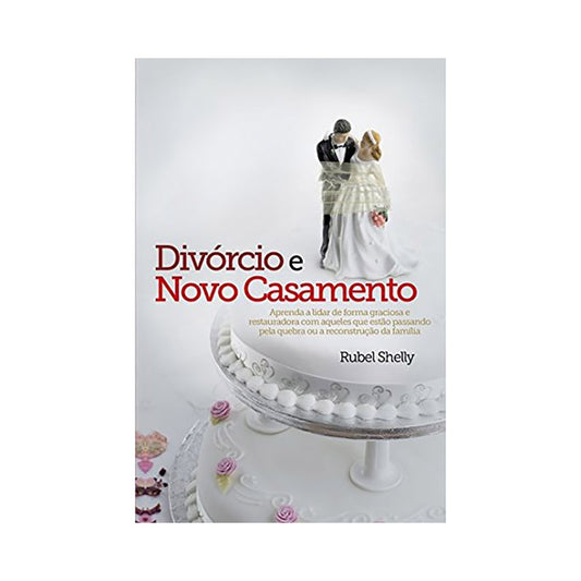 Divórcio e Novo Casamento | Rubel Shelly