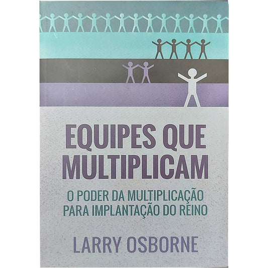 Equipes que Multiplicam | Larry Osborne
