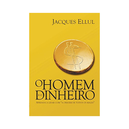 O Homem e o dinheiro | Jacques Ellul