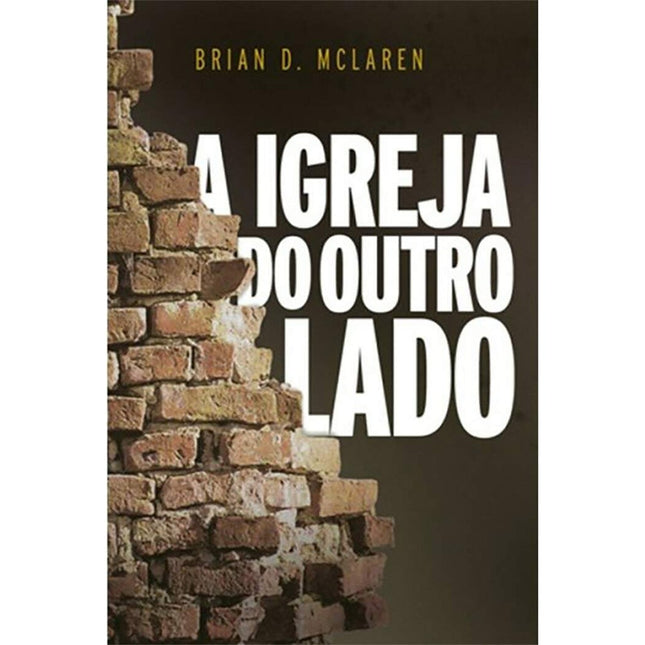 A igreja do outro lado | Brian D McLaren