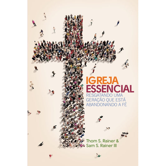 Igreja Essencial | Thom S Rainer e Sam S Rainer III