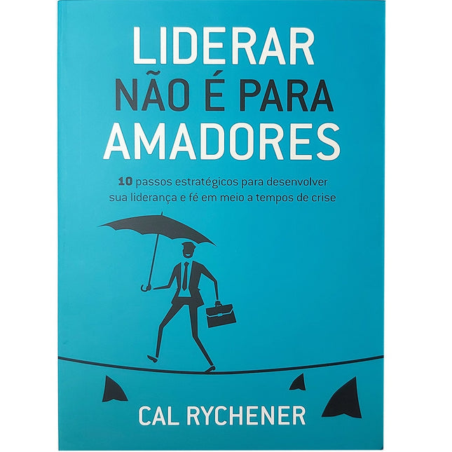 Liderar não é para Amadores | Cal Rychener