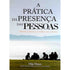 A Prática da Presença das Pessoas | Mike Mason