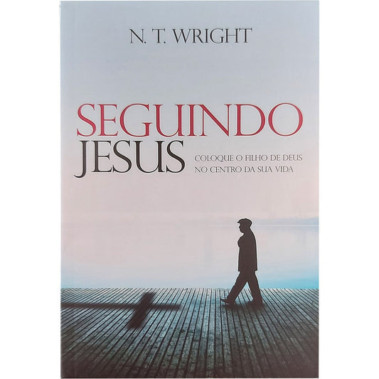 Seguindo Jesus | N T Wright