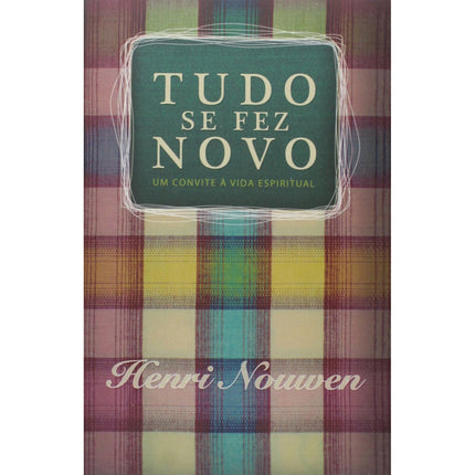 Tudo se fez Novo | Henri Nouwen