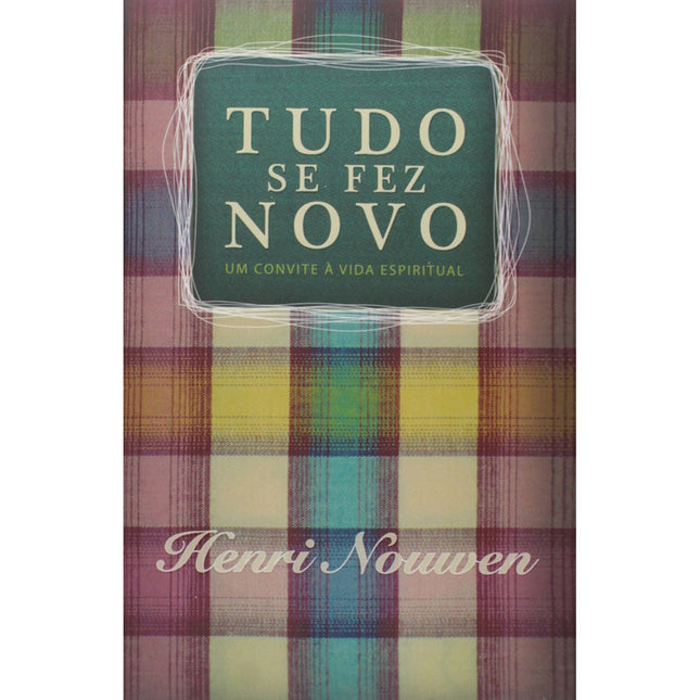 Tudo se fez Novo | Henri Nouwen