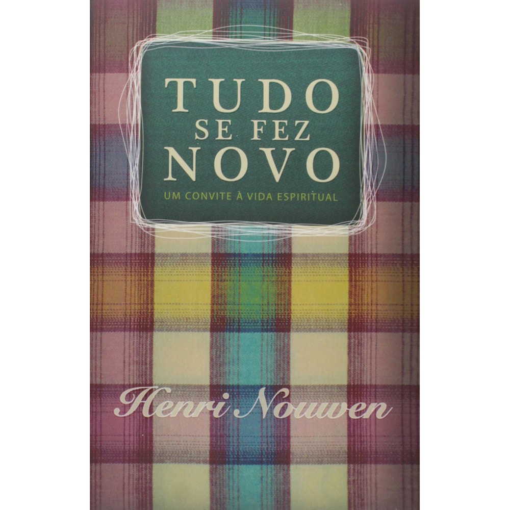 Tudo se fez Novo | Henri Nouwen