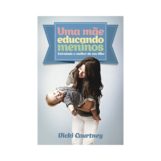 Uma mãe educando meninos | Vicki Courtney