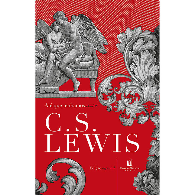 Ate que tenhamos rostos | CS Lewis