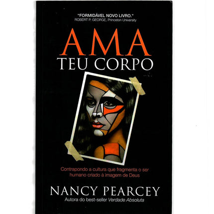 Ama teu corpo | Nancy Pearcey