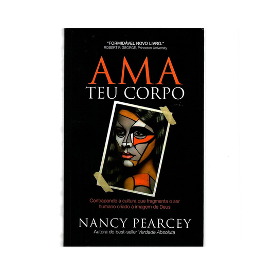 Ama teu corpo | Nancy Pearcey