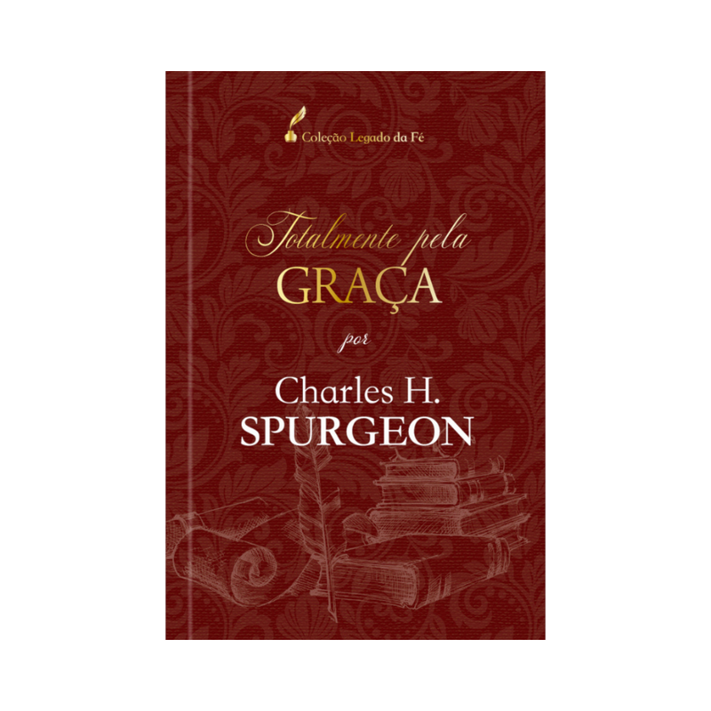 Totalmente pela Graça | Charles H Spugeon
