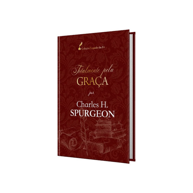 Totalmente pela Graça | Charles H Spugeon