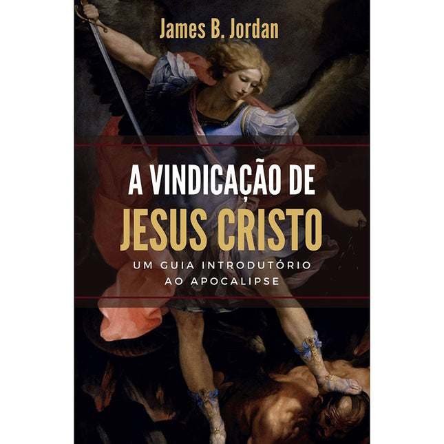 A Vindicação de Jesus Cristo | James B Jordan